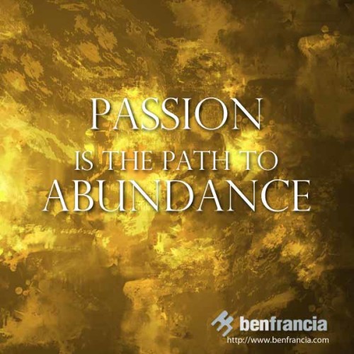 Passion is the path to Abundance